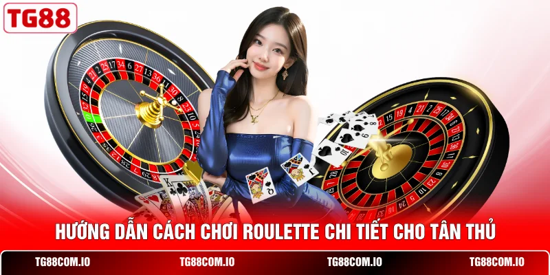 Hướng dẫn cách chơi Roulette chi tiết cho tân thủ